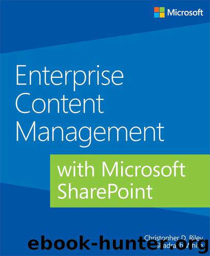 Enterprise Content Management with Microsoft SharePoint by Christopher D. Riley & Shadrach White