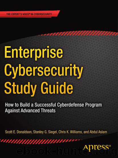 Enterprise Cybersecurity Study Guide by Scott E. Donaldson Stanley G. Siegel Chris K. Williams & Abdul Aslam