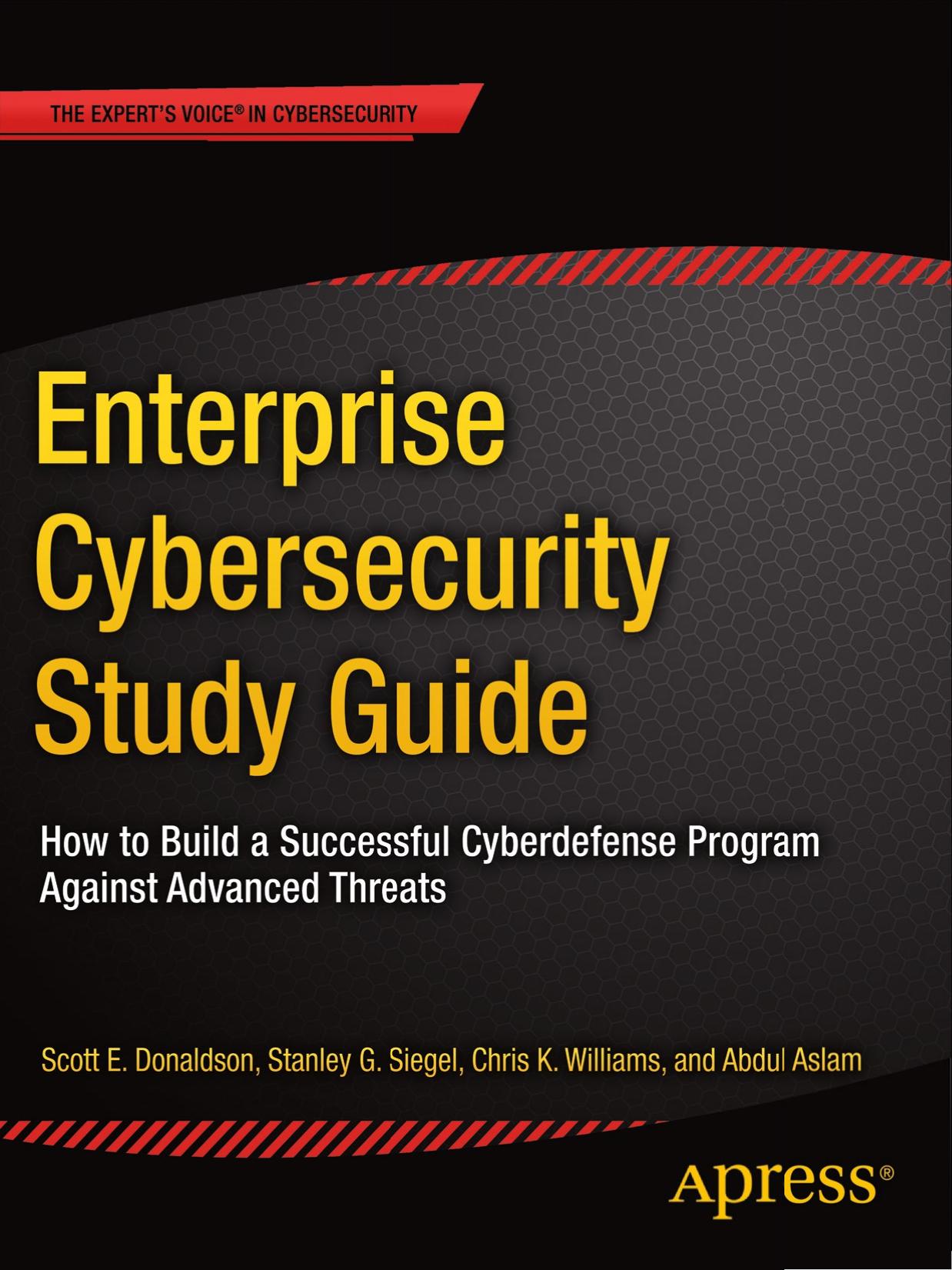 Enterprise Cybersecurity Study Guide by Scott E. Donaldson Stanley G. Siegel Chris K. Williams Abdul Aslam