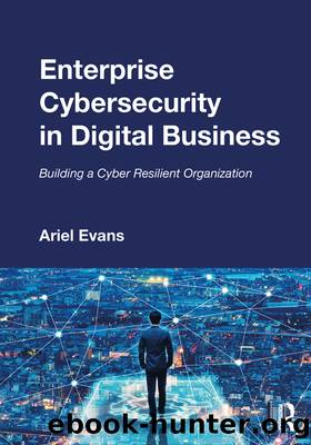 Enterprise Cybersecurity in Digital Business: Building a Cyber Resilient Organization by Ariel Evans