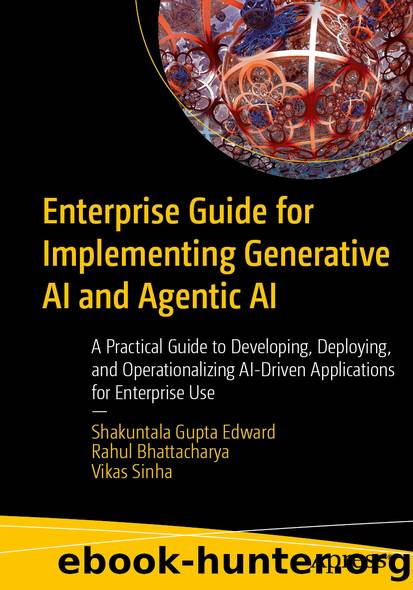 Enterprise Guide for Implementing Generative AI and Agentic AI by Shakuntala Gupta Edward & Rahul Bhattacharya & Vikas Sinha