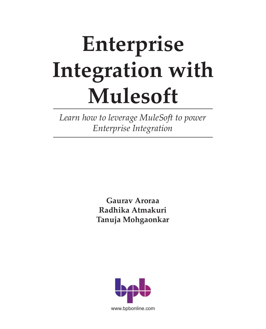 Enterprise Integration with Mulesoft: Learn how to leverage MuleSoft to power Enterprise Integration (English Edition) by Gaurav Aroraa Radhika Atmakuri Tanuja Mohgaonkar