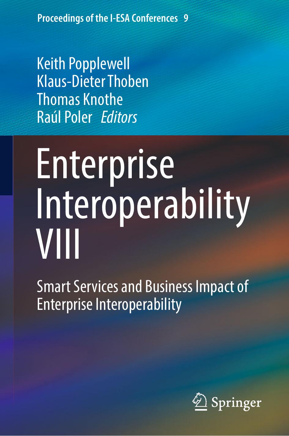 Enterprise Interoperability VIII: Smart Services and Business Impact of Enterprise Interoperability by Keith Popplewell Klaus-Dieter Thoben Thomas Knothe Raúl Poler