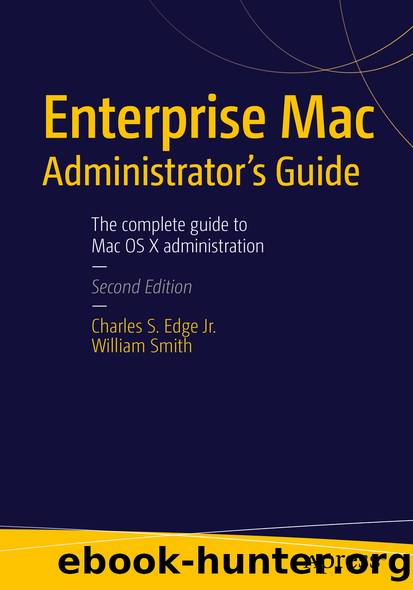 Enterprise Mac Administrator’s Guide by Charles S. Edge & William Smith