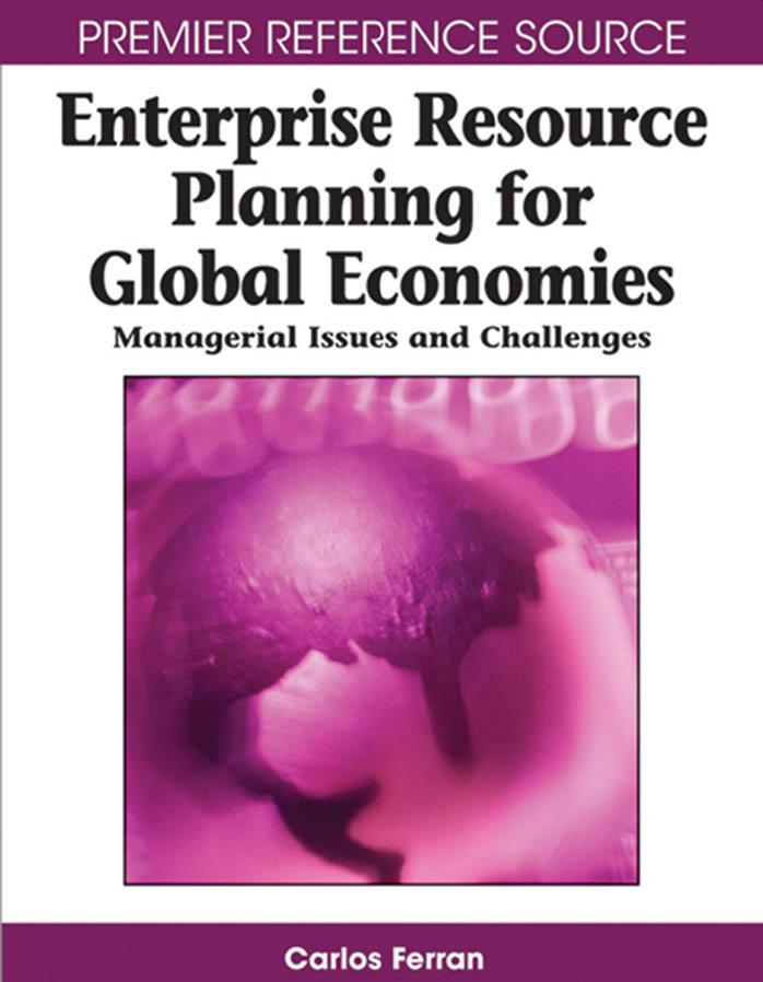 Enterprise Resource Planning for Global Economies: Managerial Issues and Challenges (Premier Reference Source) by Carlos Ferran