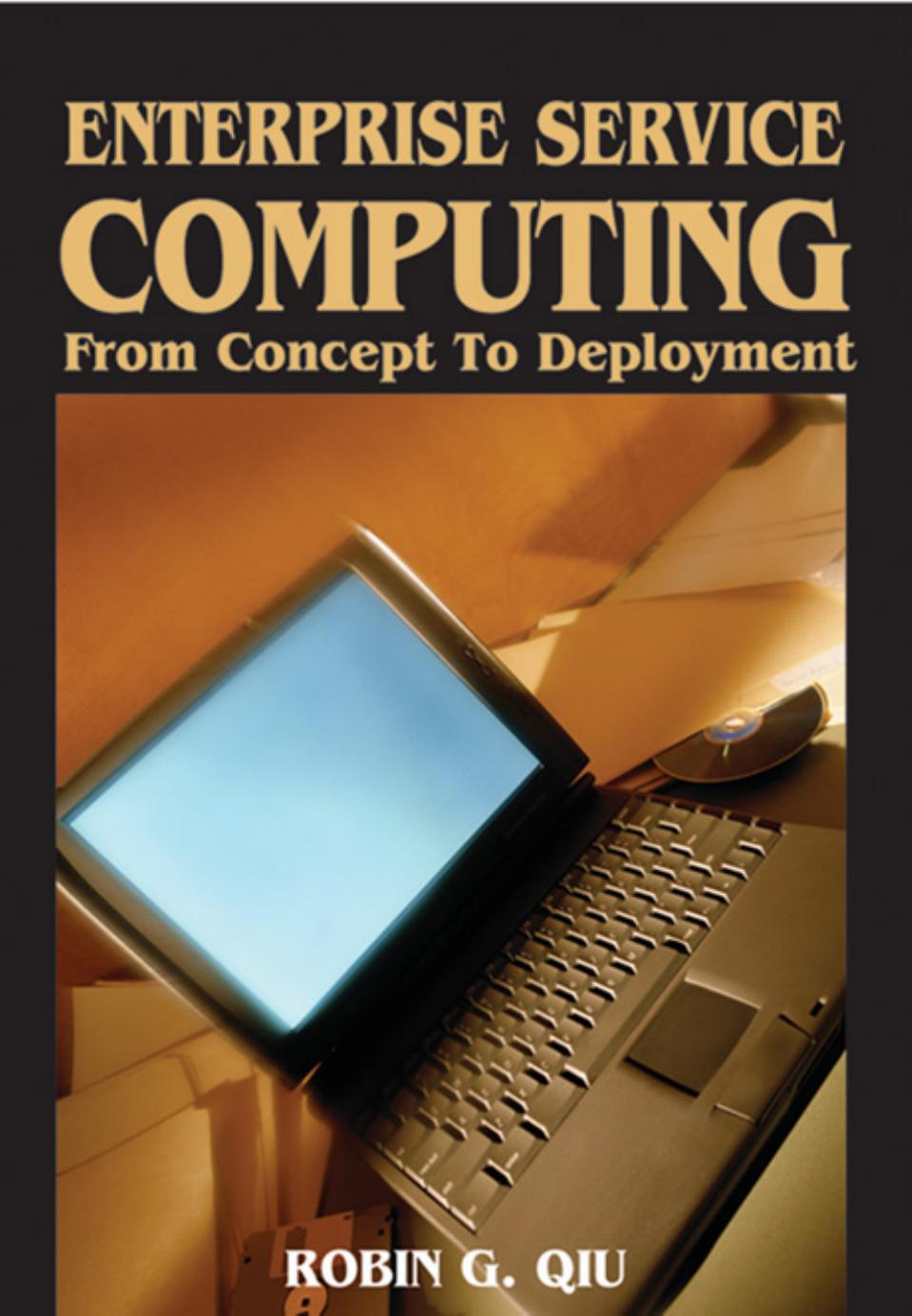 Enterprise Service Computing: From Concept to Deployment by Robin G. Qui