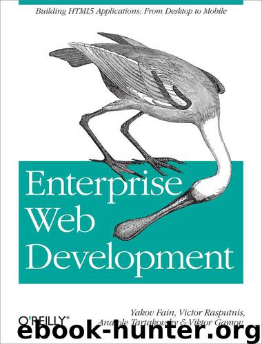 Enterprise Web Development by Yakov Fain Victor Rasputnis Anatole Tartakovsky & Viktor Gamov