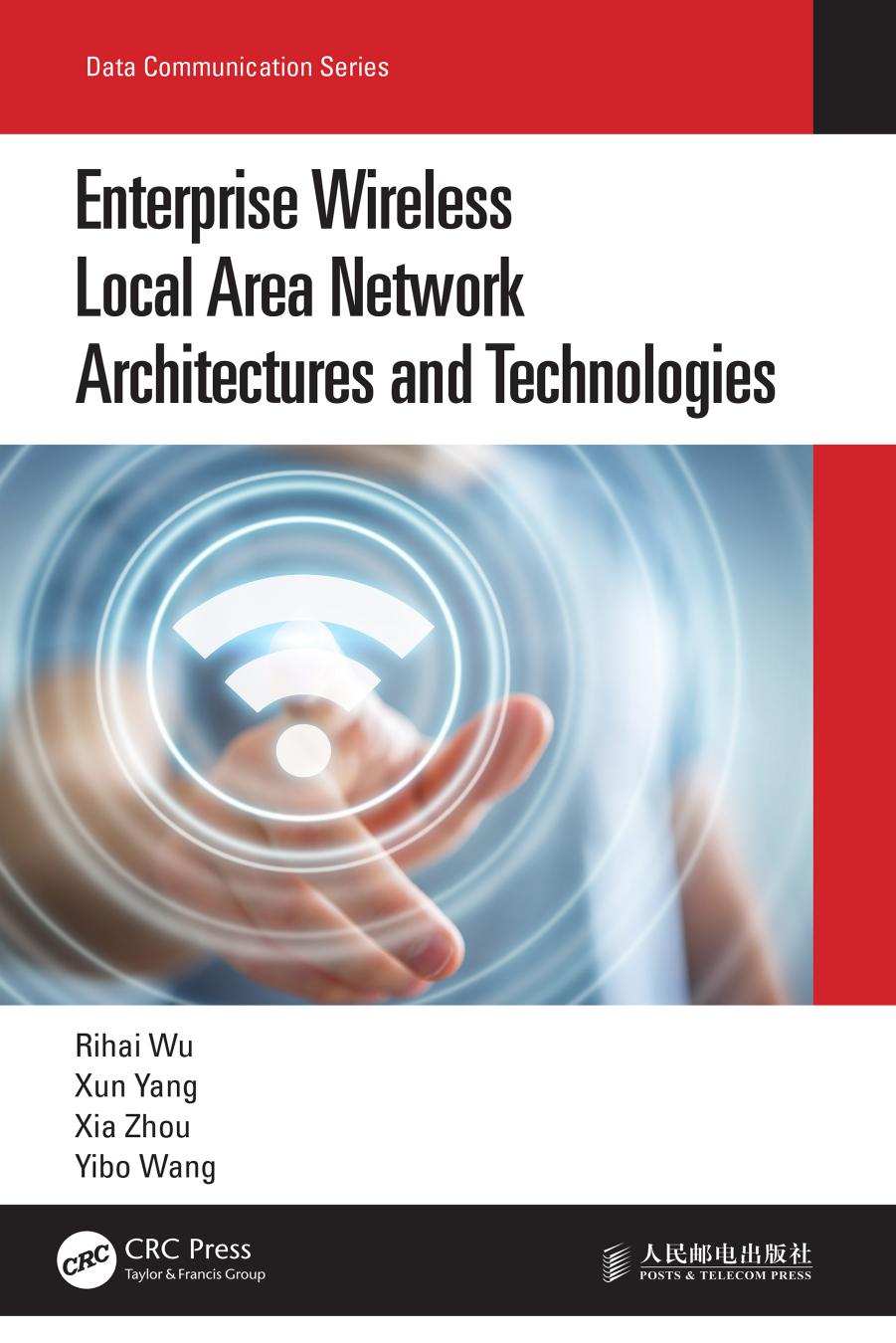 Enterprise Wireless Local Area Network Architectures and Technologies by Rihai Wu & Xun Yang & Xia Zhou & Yibo Wang