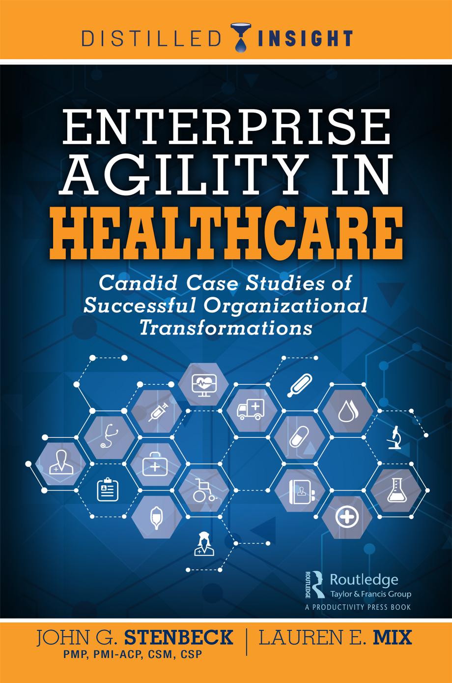 Enterprise agility in healthcare : candid case studies of successful organizational transformations by Mix Lauren E.; Stenbeck John
