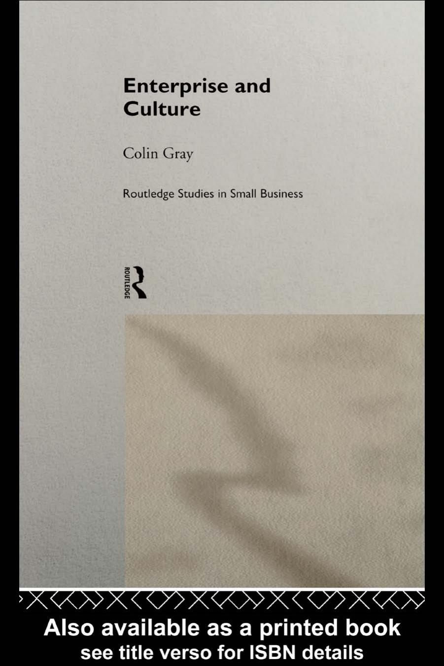 Enterprise and Culture (Routledge Studies in Small Business, 4) by Colin Gray