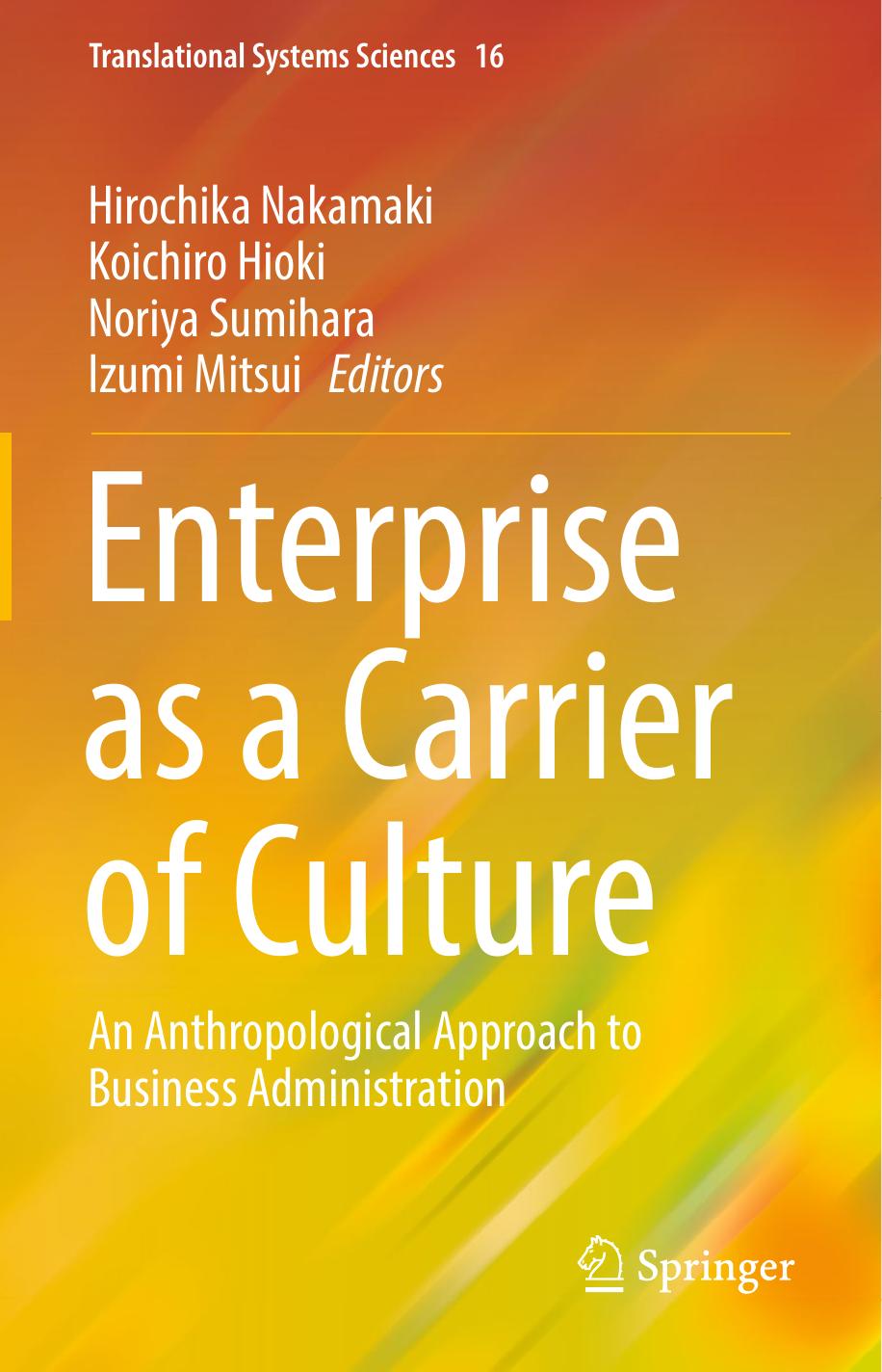 Enterprise as a Carrier of Culture: An Anthropological Approach to Business Administration by Hirochika Nakamaki Koichiro Hioki Noriya Sumihara Izumi Mitsui