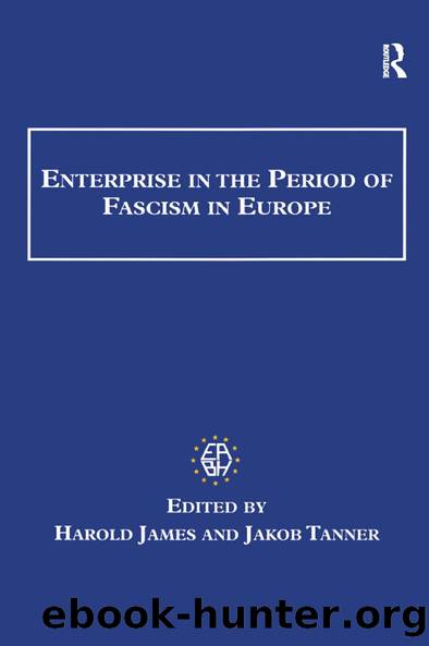 Enterprise in the Period of Fascism in Europe by Harold James Jakob Tanner