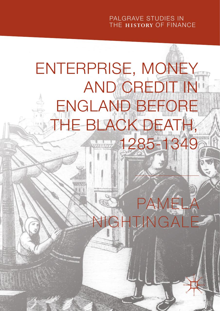 Enterprise, Money and Credit in England before the Black Death 1285â1349 by Pamela Nightingale
