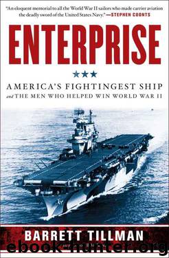 Enterprise: America's Fightingest Ship and the Men Who Helped Win World War II by Barrett Tillman