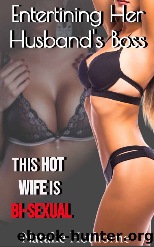 Entertaining Her Husband's Boss: This Hot Wife Is Bisexual (This Hot Wife...) by Natalie Hothorne