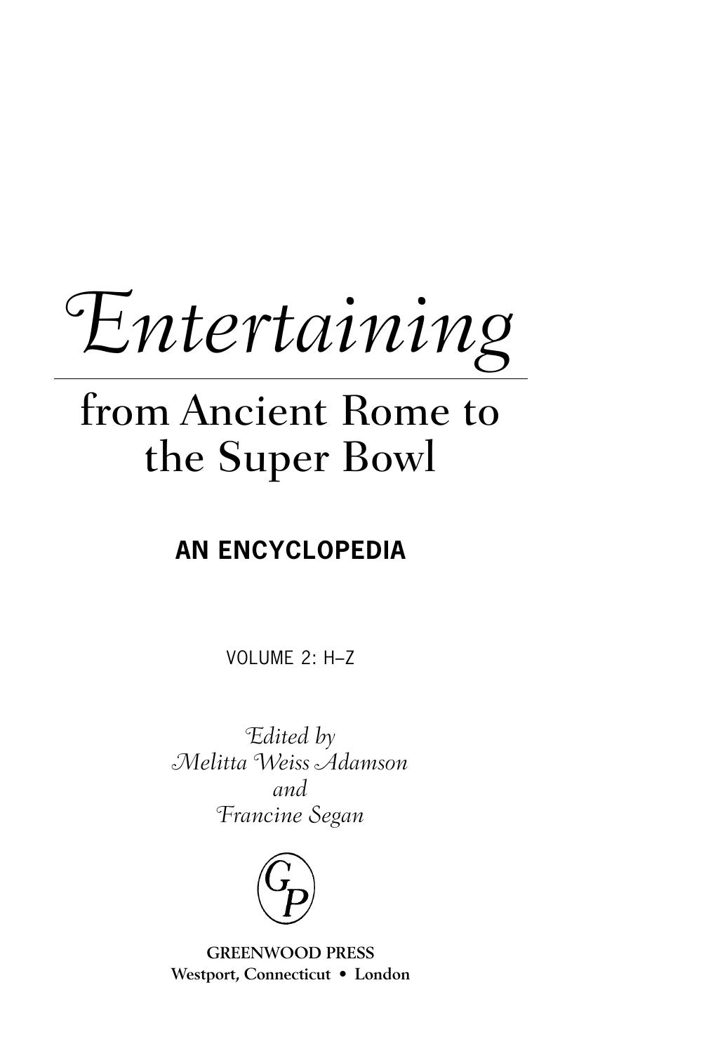 Entertaining from Ancient Rome to the Super Bowl: An Encyclopedia, Volume 2: H-Z by Melitta Weiss Adamson Francine Segan