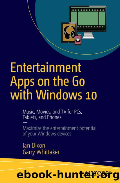 Entertainment Apps on the Go with Windows 10 by Ian Dixon & Garry Whittaker