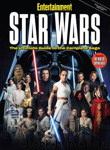 Entertainment Weekly Star Wars The Ultimate Guide To The Complete Saga by The Editors of Entertainment Weekly