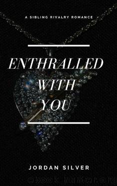 Enthralled With You (Sibling Rivalry) by Jordan Silver