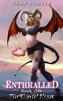 Enthralled_Book 1_The Crystal Heart by Prax Venter