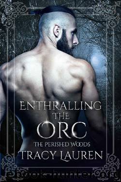 Enthralling the Orc (The Perished Woods Book 2) by Tracy Lauren