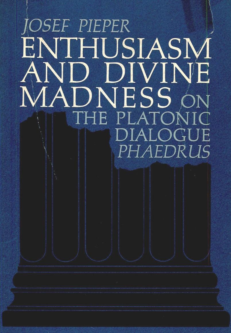 Enthusiasm and Divine Madness - On Platonic Dialogue Phaedrus by Josef Pieper