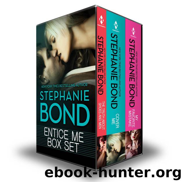 Entice Me Box Set: The Truth About Shoes and Men\Cover Me\My Favorite Mistake by Stephanie Bond