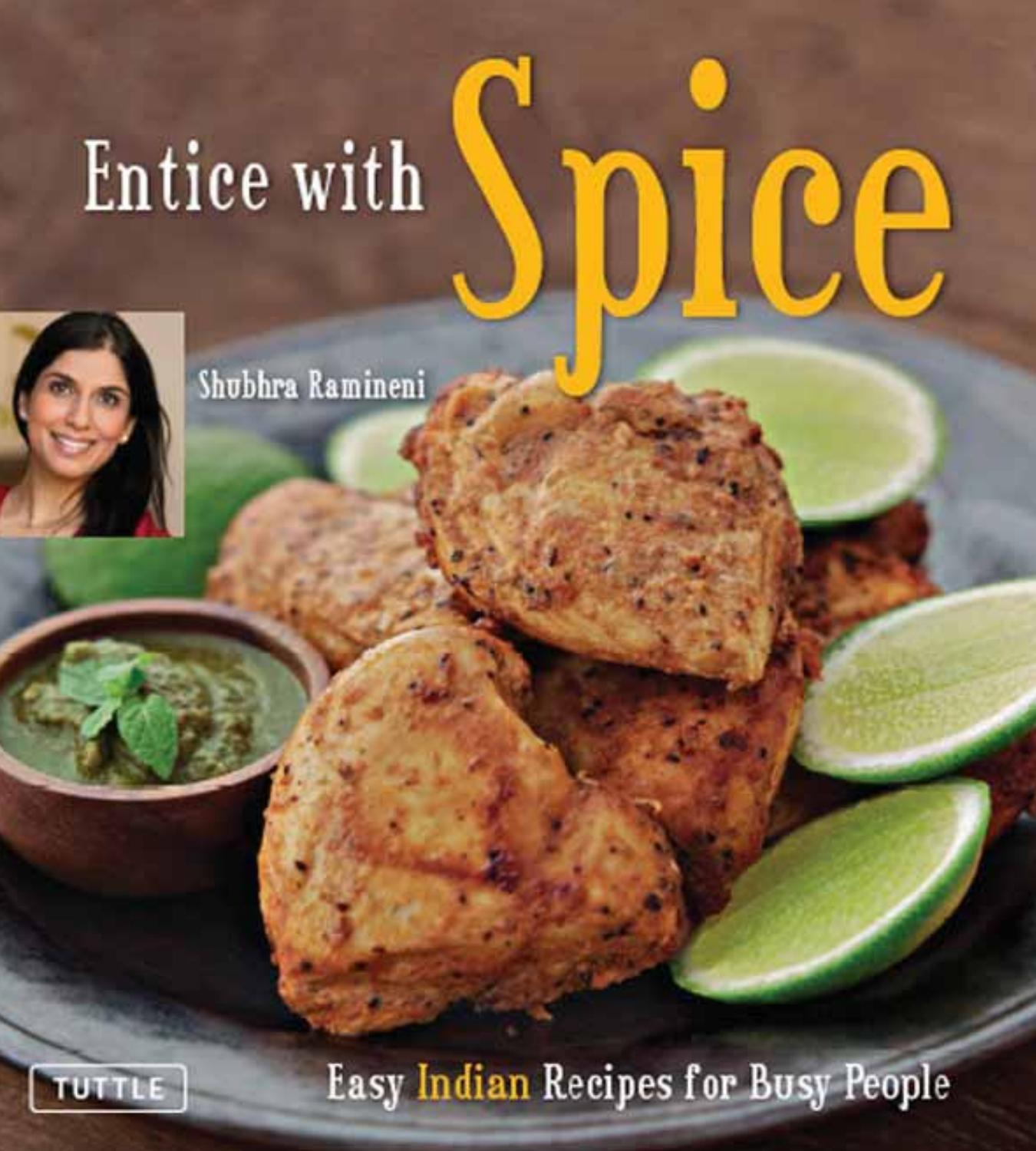 Entice With Spice: Easy Indian Recipes for Busy People by Shubhra Ramineni Masano Kawana