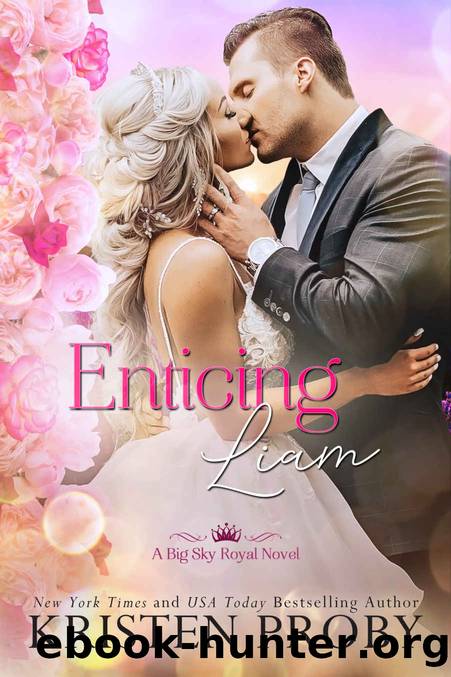 Enticing Liam: A Big Sky Royal Novel by Proby Kristen & Proby Kristen