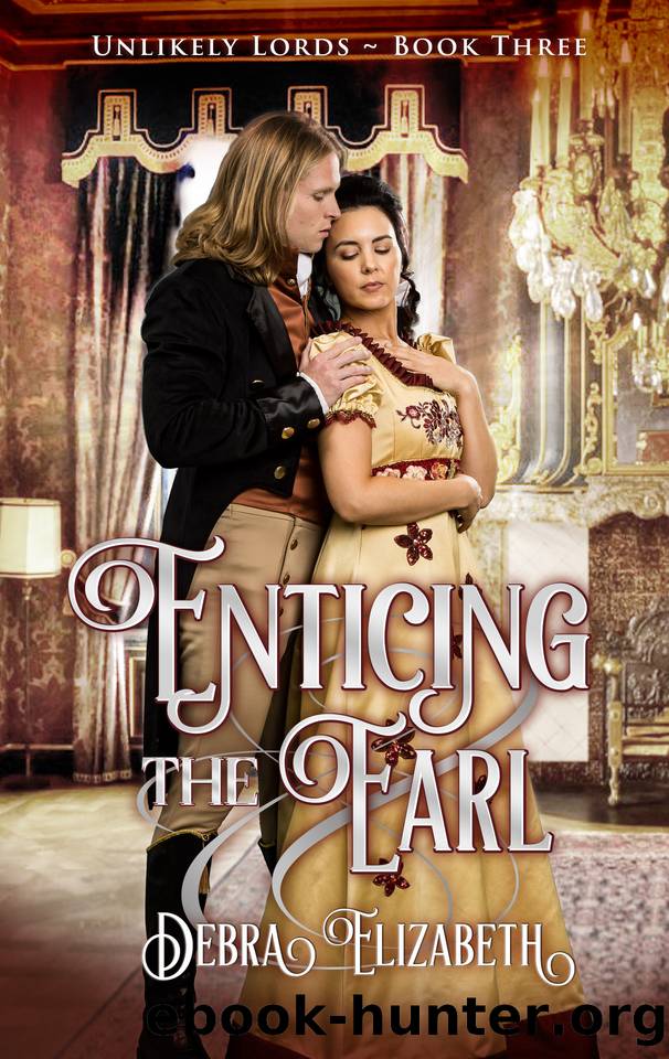 Enticing the Earl (Book 3, Unlikely Lords) by Debra Elizabeth