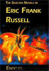 Entities: The Selected Novels of Eric Frank Russell by Eric Frank Russell