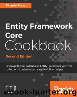 Entity Framework Core Cookbook - Second Edition by Ricardo Peres