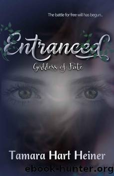 Entranced (Goddess of Fate Book 2) by Tamara Hart Heiner