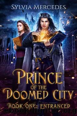 Entranced (Prince of the Doomed City Book 1) by Sylvia Mercedes