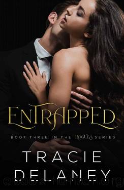 Entrapped: A Billionaire Romance (The ROGUES Series Book 3) by Tracie Delaney