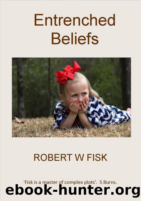Entrenched Beliefs by Robert W Fisk