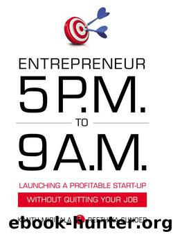 Entrepreneur 5 P.M. to 9 A.M.: Launching a Profitable Start-Up without Quitting Your Job by Miriyala Kanth & Sunder Reethika