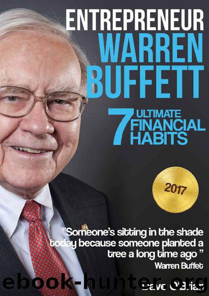 Entrepreneur: Warren Buffett: 7 Ultimate Financial Habits (Free "5 Life-Changing Habits You Can Begin Today" Inside Book 1) by Dave O'Brian