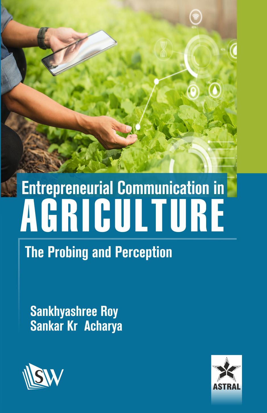 Entrepreneurial Communication in Agriculture: The Probing and Perception by Sankhyashree Roy Sankar Kr Acharya
