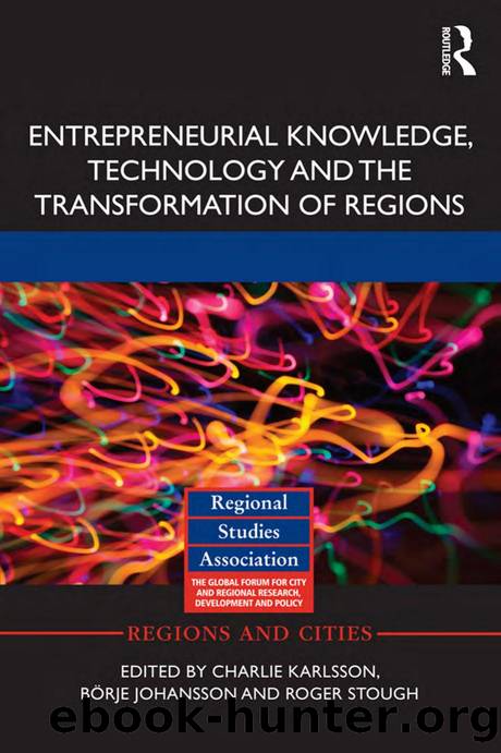 Entrepreneurial Knowledge, Technology and the Transformation of Regions by Charlie Karlsson; Börje Johansson; Roger Stough