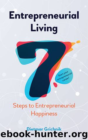 Entrepreneurial Living: 7 Steps to Entrepreneurial Happiness by Dietmar Grichnik