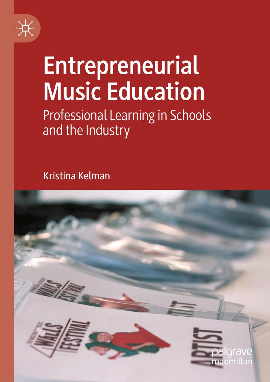 Entrepreneurial Music Education: Professional Learning in Schools and the Industry by Unknow