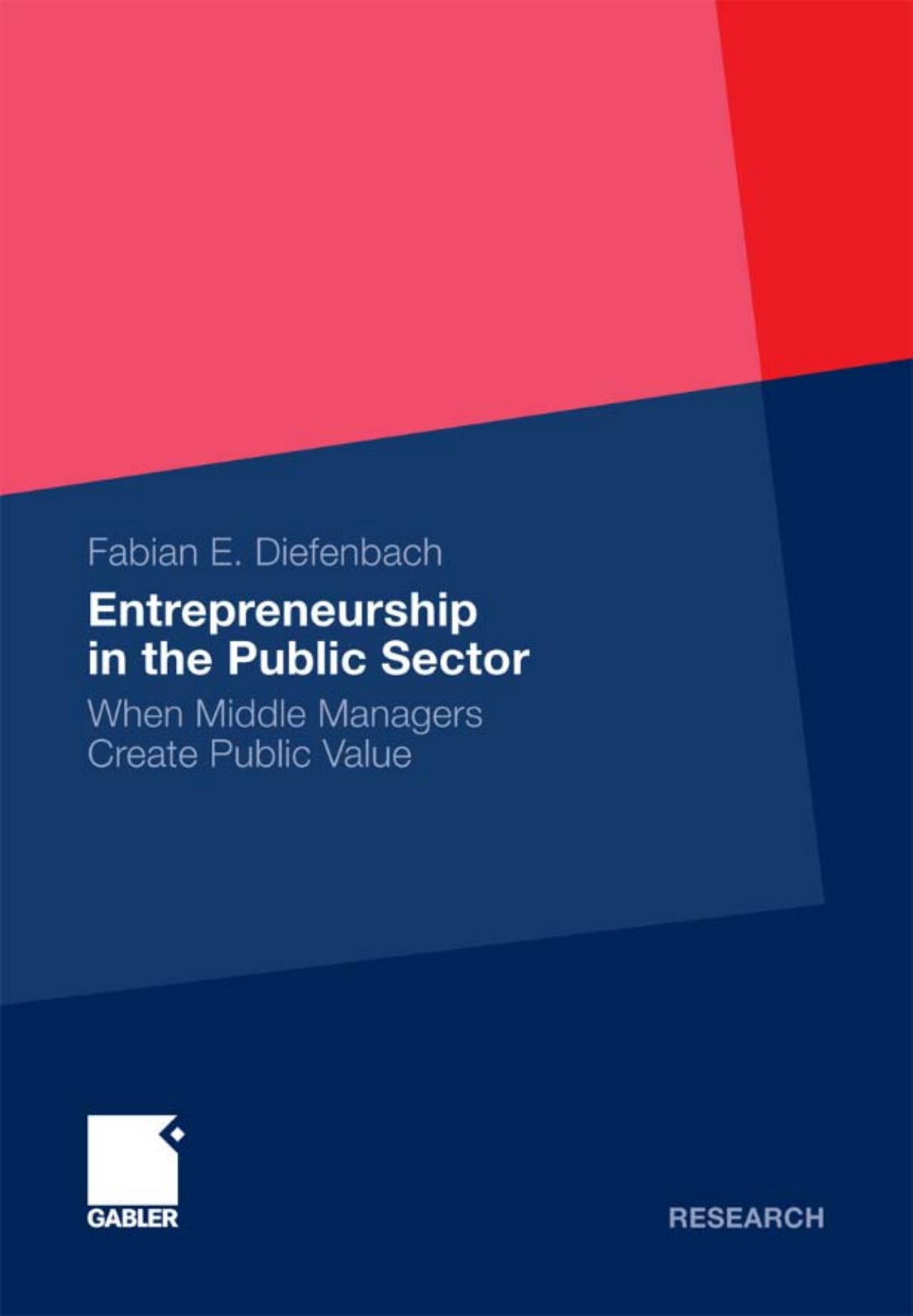 Entrepreneurial Orientation in the Public Sector: When Middle Managers Create Public Value by Fabian Elias Diefenbach