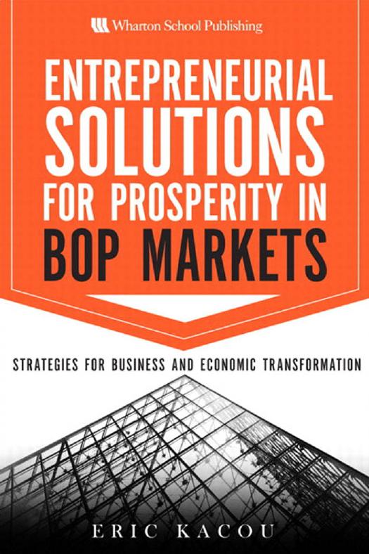 Entrepreneurial Solutions for Prosperity in BoP Markets: Strategies for Business and Economic Transformation by Eric Kacou