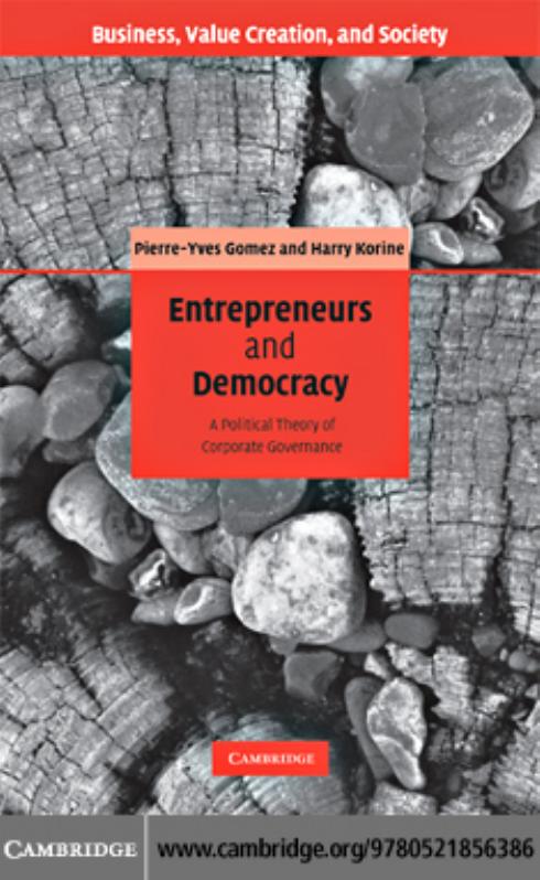 Entrepreneurs and Democracy: A Political Theory of Corporate Governance (Business Value Creation and Society) by Pierre-Yves Gomez Harry Korine