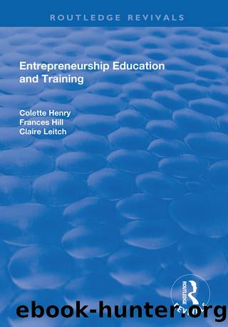 Entrepreneurship Education and Training: The Issue of Effectiveness by Colette Henry Frances Hill Claire Leitch
