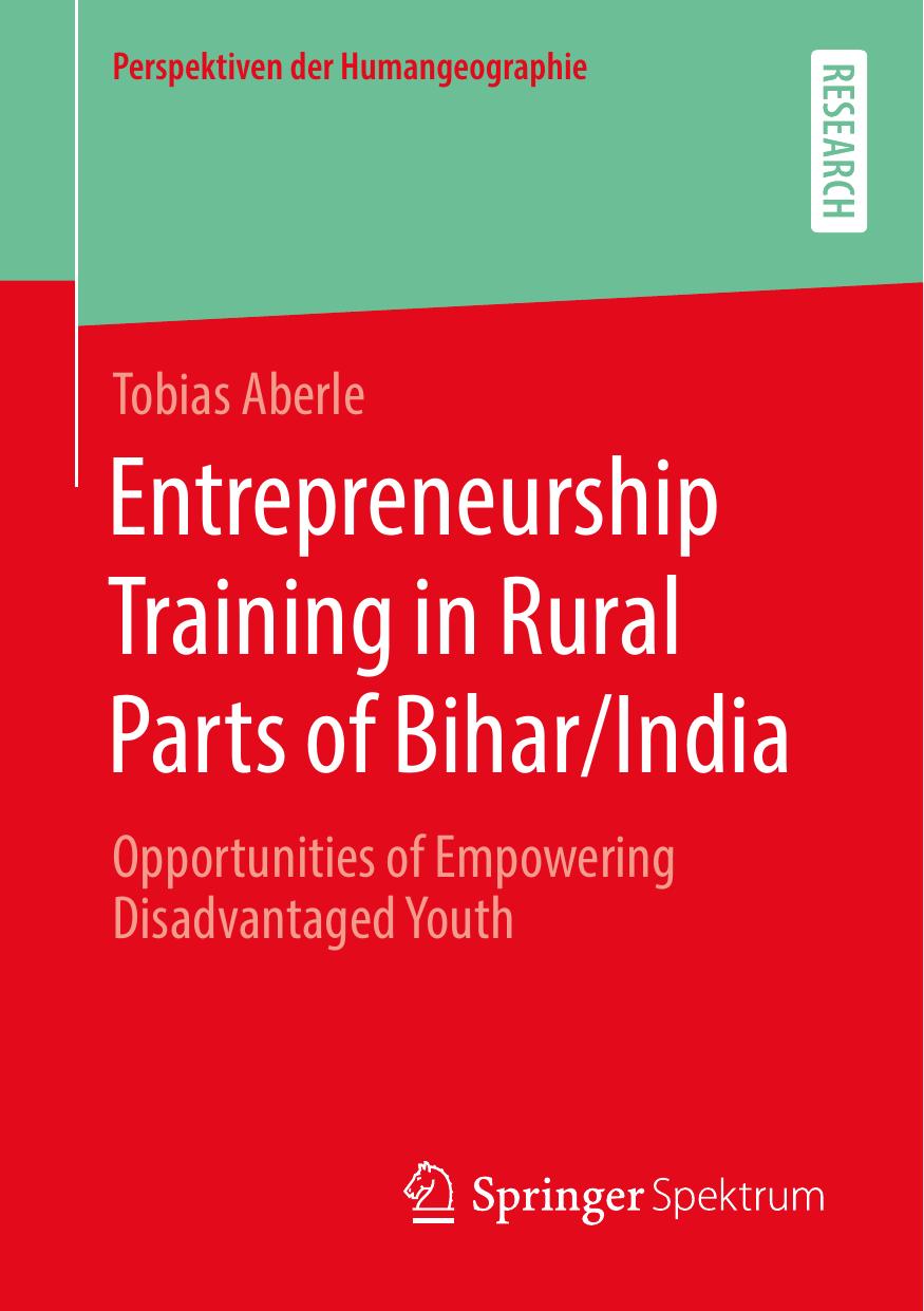 Entrepreneurship Training in Rural Parts of Bihar/India: Opportunities of Empowering Disadvantaged Youth by Tobias Aberle