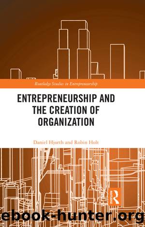 Entrepreneurship and the Creation of Organization (for True Epub) by Hjorth Daniel