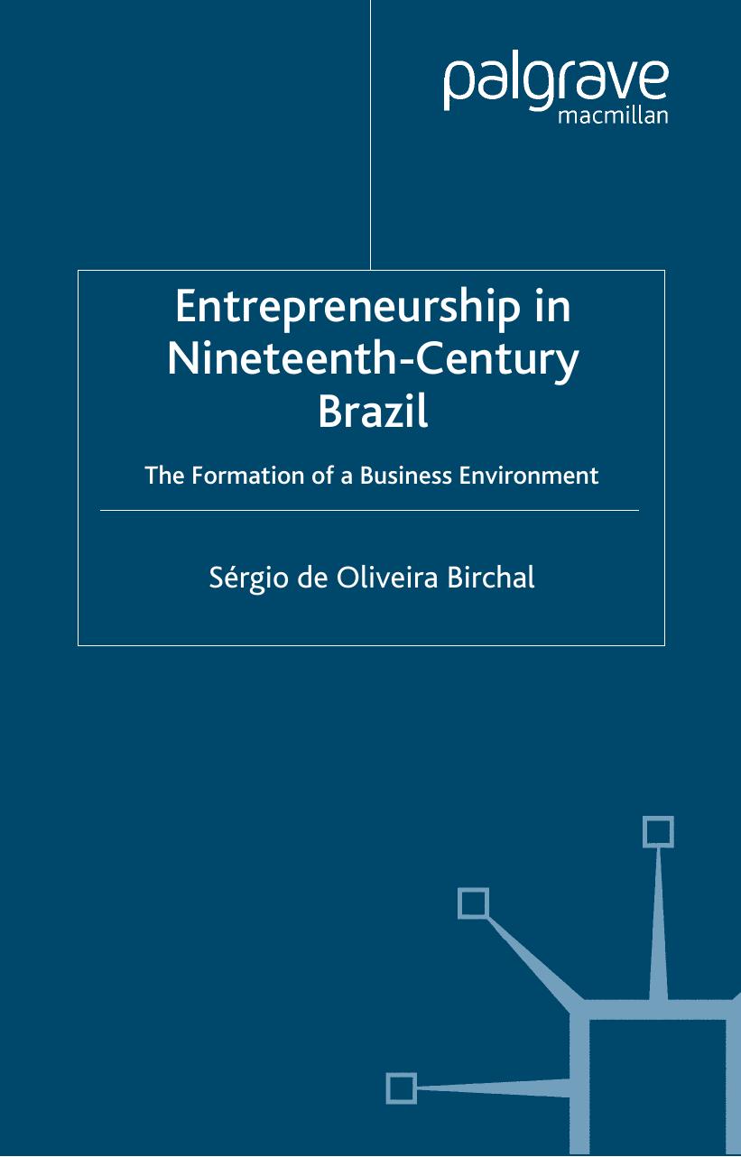 Entrepreneurship in Nineteenth-Century Brazil: The Formation of a Business Environment by Sergio de Oliveira Birchal