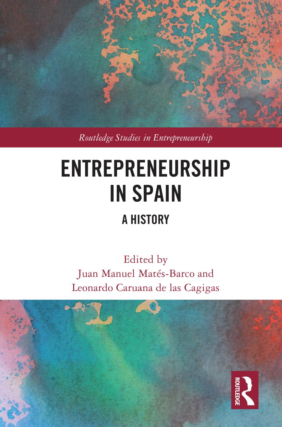 Entrepreneurship in Spain: A History by Juan Manuel Matés-Barco and Leonardo Caruana de las Cagigas